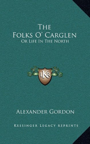The Folks O' Carglen: Or Life in the North