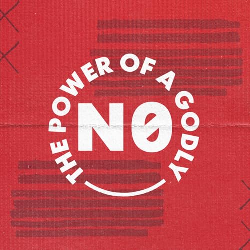 『The Power Of A Godly NO: Shadrach, Meshach, and Abednego (Guest: Mike Gaddis)』のカバーアート