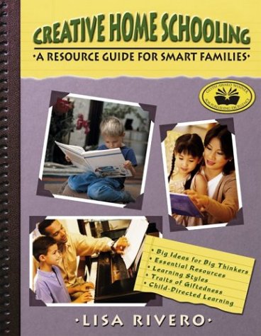 Creative Home Schooling: A Resource Guide for Smart Families: Rivero ...