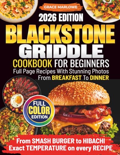 Blackstone Griddle Cookbook For Beginners: Full Page Recipes With Stunning Photos, From BREAKFAST To...
