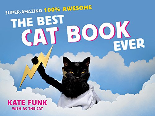 Télécharger The Best Cat Book Ever: Super-Amazing, 100% Awesome (English Edition) PDF