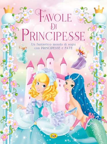 Favole di principesse. Ediz. a colori
