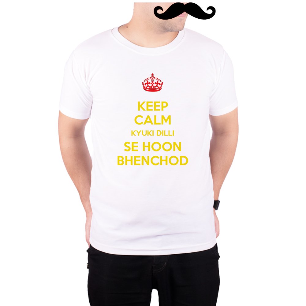 Keep Calm Kyuki Dilli Se Hoon Bhenchod White Poly Cotton T-Shirt for Men-picture-39