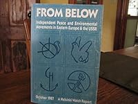 From Below Independent Peace and Environmental Movements in U S S Rand Eastern Europe (A Helsinki Watch report) 0938579673 Book Cover