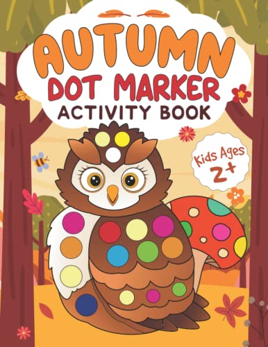 Autumn Dot Marker Activity Book Ages 2+: Cute, Fun, Relaxing Autumn & Fall Dot Art Coloring Book, Perfect for Toddlers & Little Kids image 2