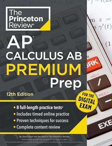 Compare Textbook Prices for Princeton Review AP Calculus AB Premium Prep, : 8 Practice Tests + Digital Practice Online + Content Review College Test Preparation 12 Edition ISBN 9780593518212 by The Princeton Review,Khan, David