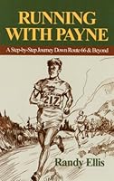 Running with Payne: A Step-By-Step Journey Down Route 66 & Beyond 1585973130 Book Cover