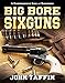 Big Bore Sixguns