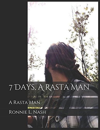 Amazon.com: 7 Days: A Rasta Man: 9781520401331: Nash, Ronnie L., Nash ...
