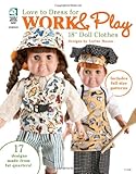 Love to Dress for Work & Play: 18 Doll Clothes
