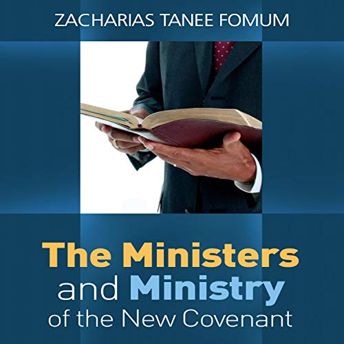 The Ministers and the Ministry of the New Covenant by Zacharias Tanee Fomum episode artwork
