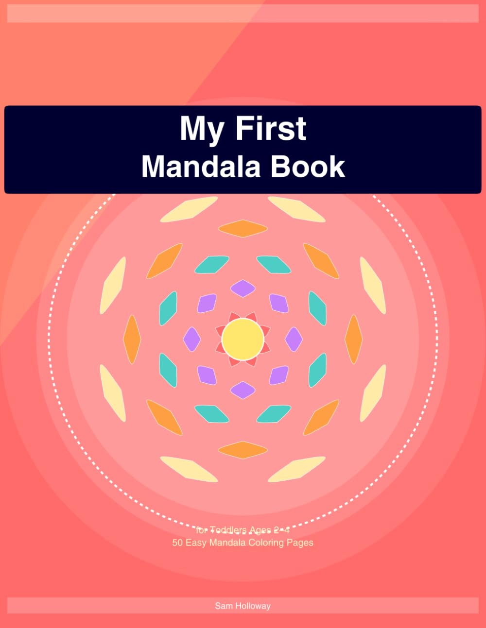 My First Mandala Book: 50 Easy Mandala Coloring Pages for Toddlers Ages 2-4 (Mandala Masters)