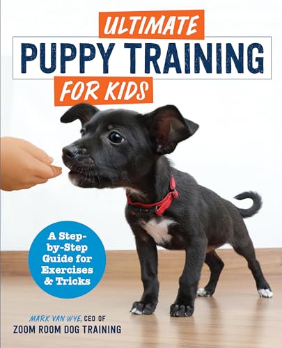 Ultimate Puppy Training for Kids: A Step-by-Step Guide for Exercises and Tricks