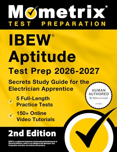 IBEW Aptitude Test Prep 2026-2027 - 5 Full-Length Practice Exams, 150+ Online Video Tutorials, Secrets Study Guide for the Electrician Apprentice: [2nd Edition]