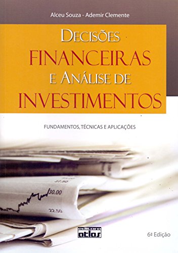 Decisões Financeiras E Análise De Investimentos: Fundamentos, Téc...
