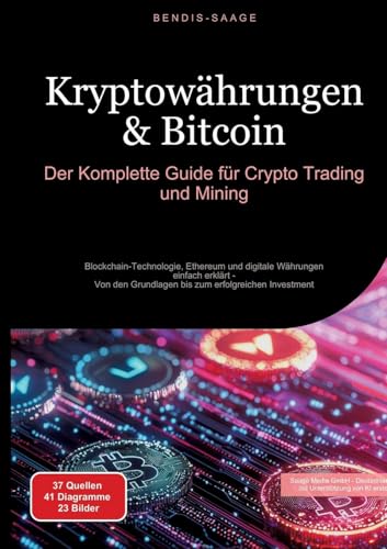 Kryptowährungen & Bitcoin: Der Komplette Guide für Crypto Trading und Mining: Blockchain-Technologie, Ethereum und digitale Währungen einfach erklärt ... erfolgreichen Investment (Kryptowährung (DE))