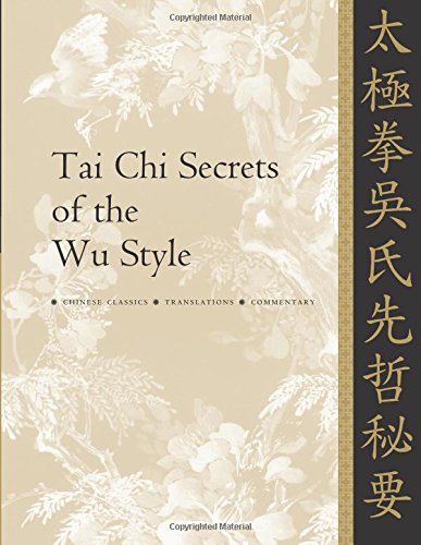 Dr. Yang Jwing-MingTai Chi Secrets of the Wu Style: Chinese Classics, Translations, Commentary