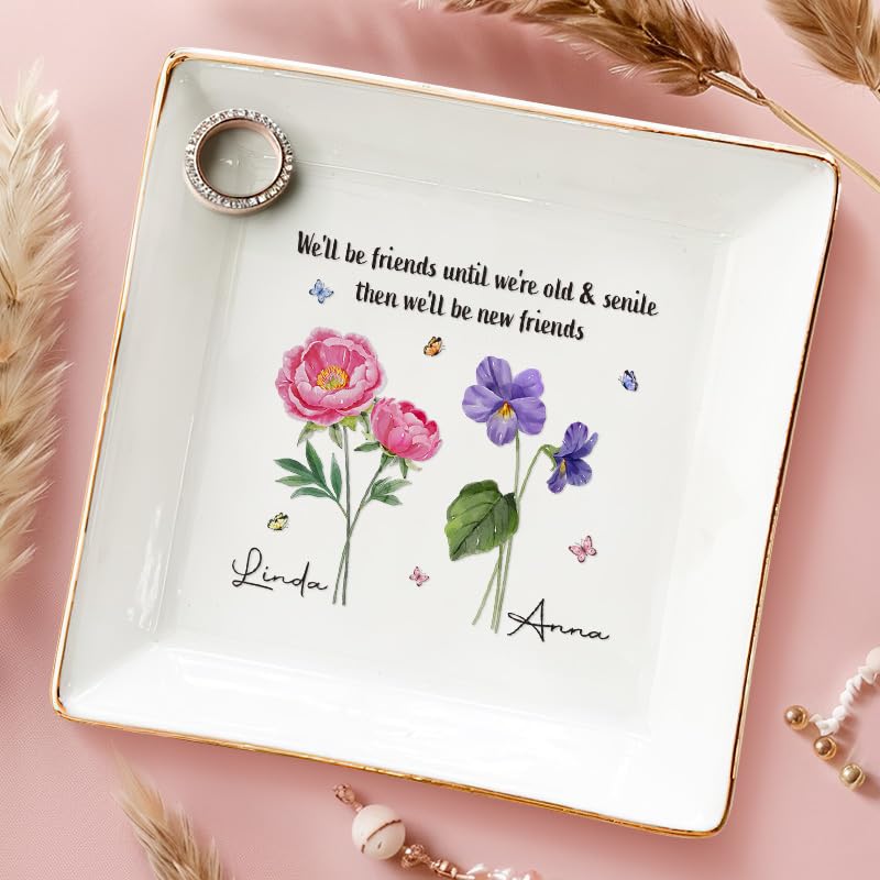 DOPTIKA We'll Be Friends Until We're Old And Senile, Personalized Birth Month Flower Ring Dish, Best Friend Birthday Gifts, Ceramic Customized Jewelry Holder, Bestie Gifts For Women