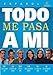 Todo Me Pasa a Mi