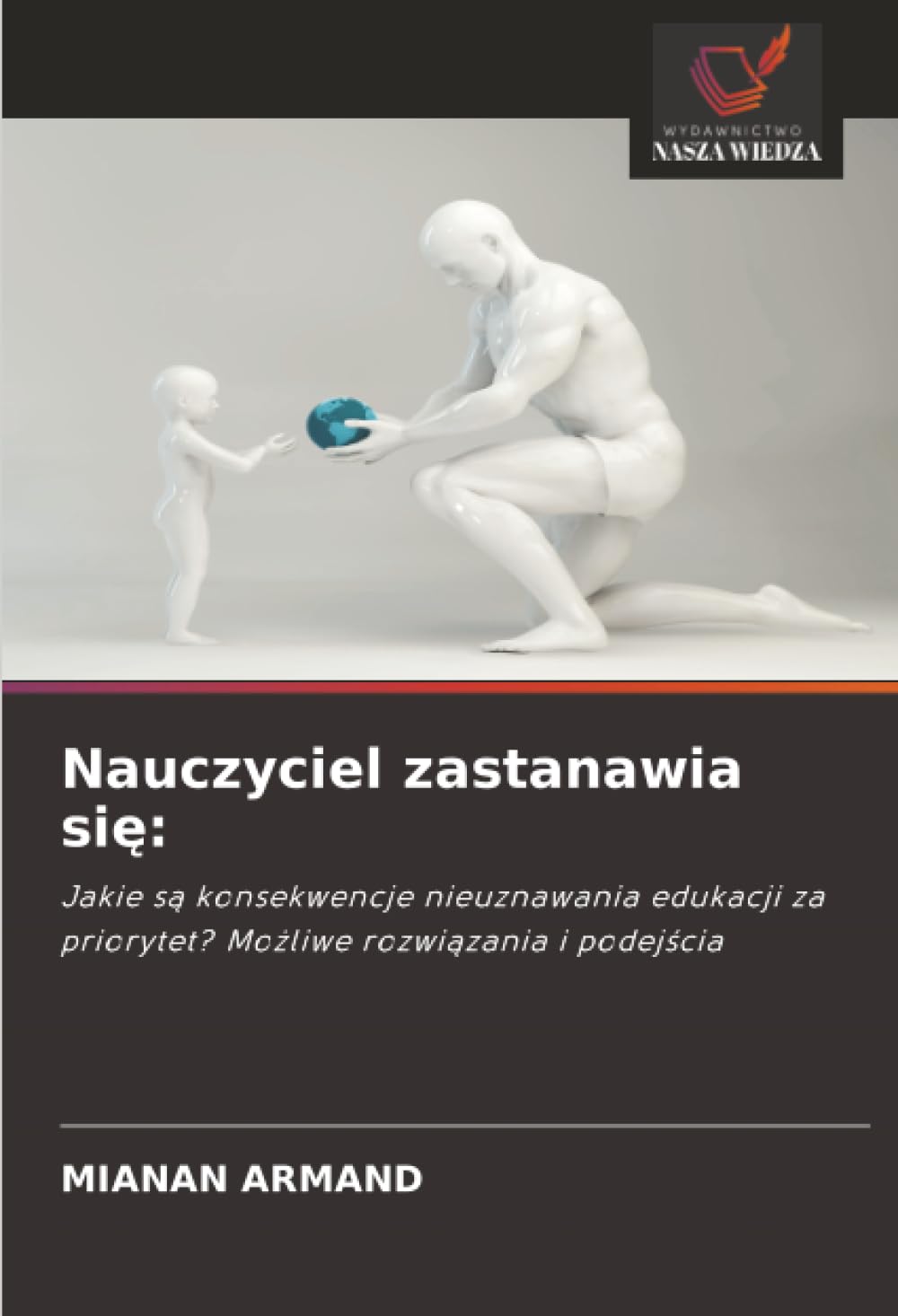 Nauczyciel zastanawia się:: Jakie są konsekwencje nieuznawania edukacji za priorytet? Możliwe rozwiązania i podejścia