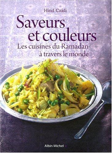 Télécharger Saveurs et couleurs : Les cuisines du Ramadan à travers le monde : Grand prix « Gourmand World Coo Livre eBook France