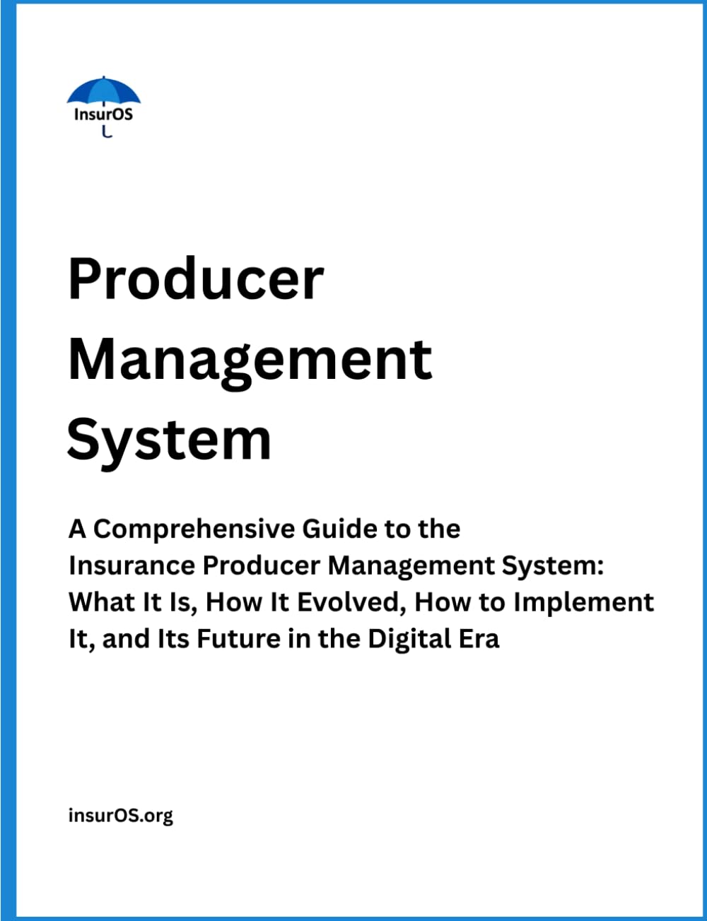 Producer Management System: A Comprehensive Guide to the Insurance Producer Management System: What It Is, How It Evolved, How to Implement It, and ... Era (Insurance Back-End Systems Series)
