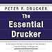 The Essential Drucker: In One Volume the Best of Sixty Years of Peter Drucker's Essential Writings on Management