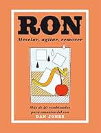 Ron: Mezclar, agitar, remover: Más de 40 combinados para amantes del ron (BEBIDAS)