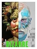  Bizarre: L\'autre histoire de l\'art