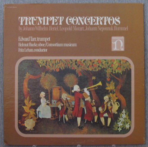 Johann Wilhelm Hertel, Leopold Mozart, Johann Nepomuk Hummel : Trumpet Concertos / Edward Tarr, Trumpet / Helmut Hucke, Oboe / Fritz Lehan, Consortium Musicum / Stereo