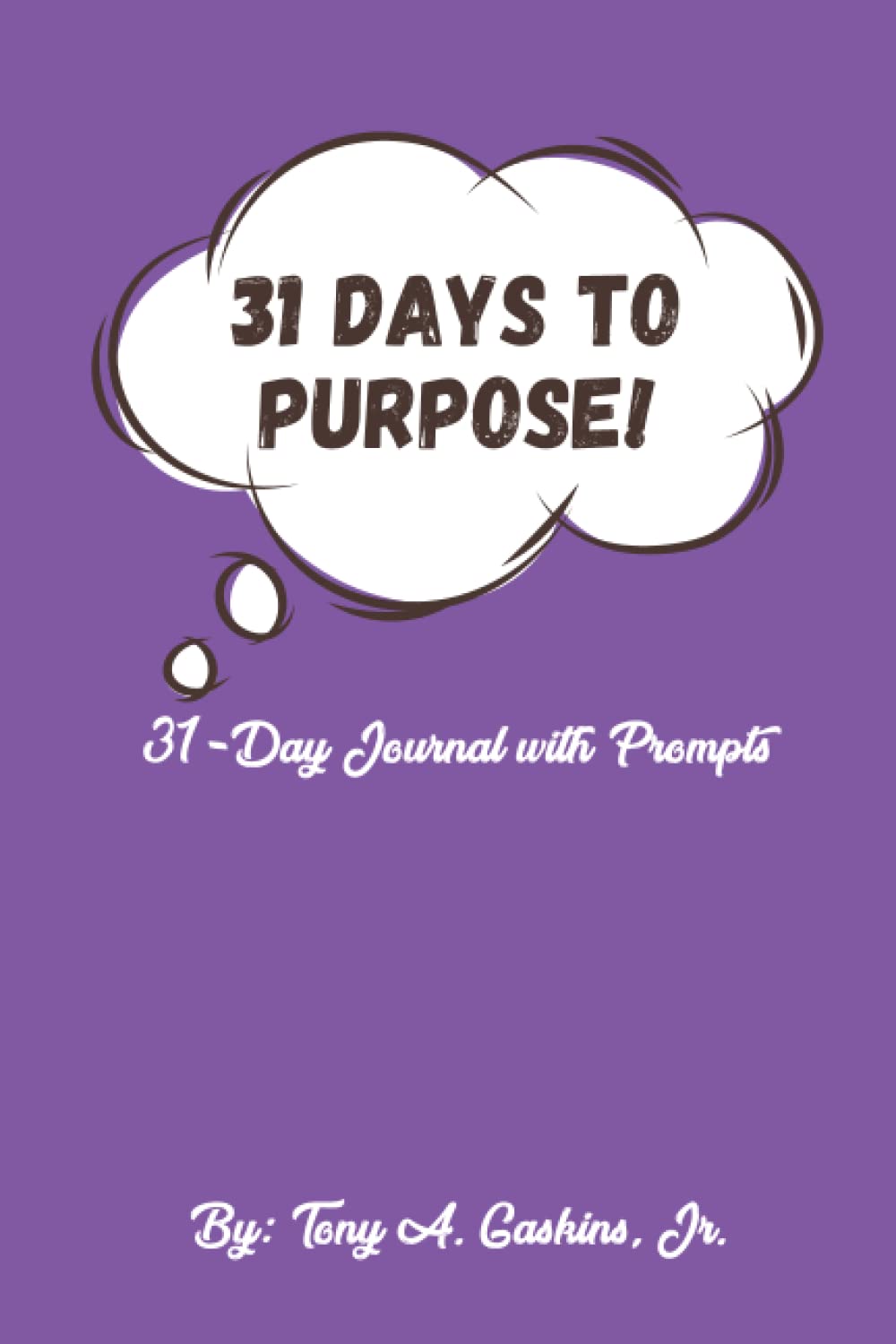 31 Days To Purpose: 31-Day Journal with Prompts
