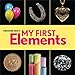 Theodore Gray's My First Elements (Baby Elements)