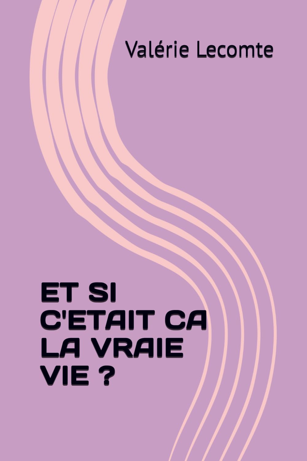 ET SI C'ETAIT CA LA VRAIE VIE