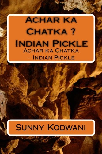 CREATESPACE Achar ka Chatka ? Indian Pickle: Achar ka Chatka ? Indian Pickle