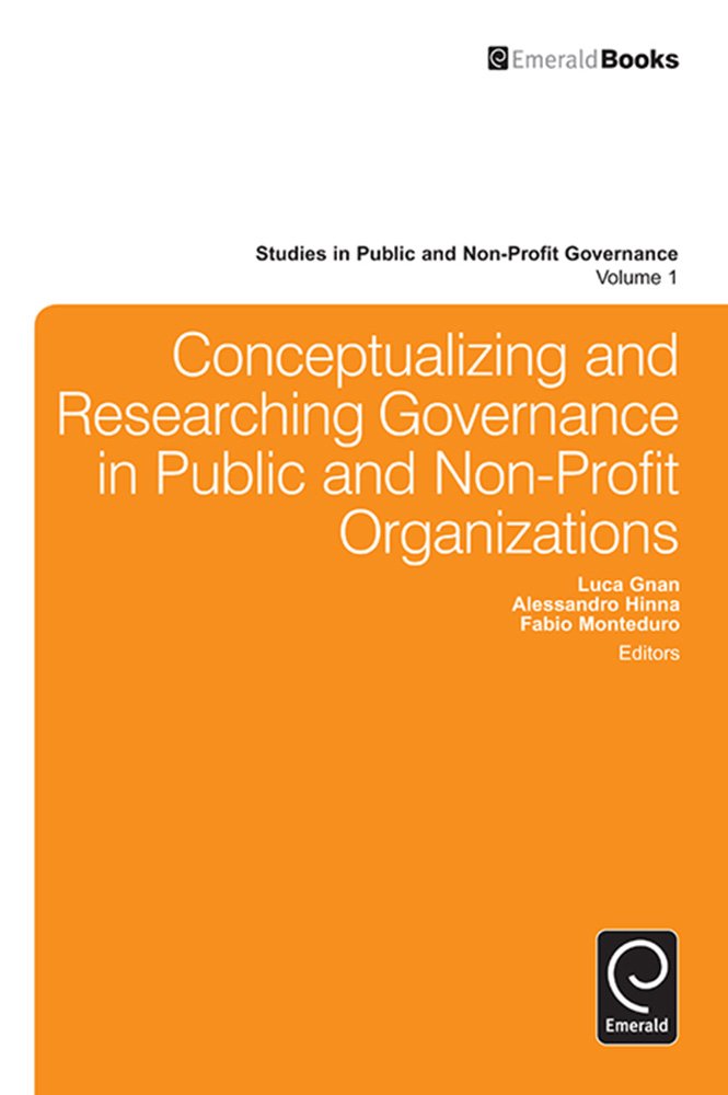 Conceptualizing and Researching Governance in Public and Non-Profit Organizations (Studies in Public and Non-Profit Governance Book 1)