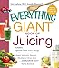 Produktbild The Everything Giant Book of Juicing: Includes Vegetable Super Juice, Mango Pear Punch, Ginger Zinger, Super Immunity Booster, Blueberry Citrus Juice and hundreds more!