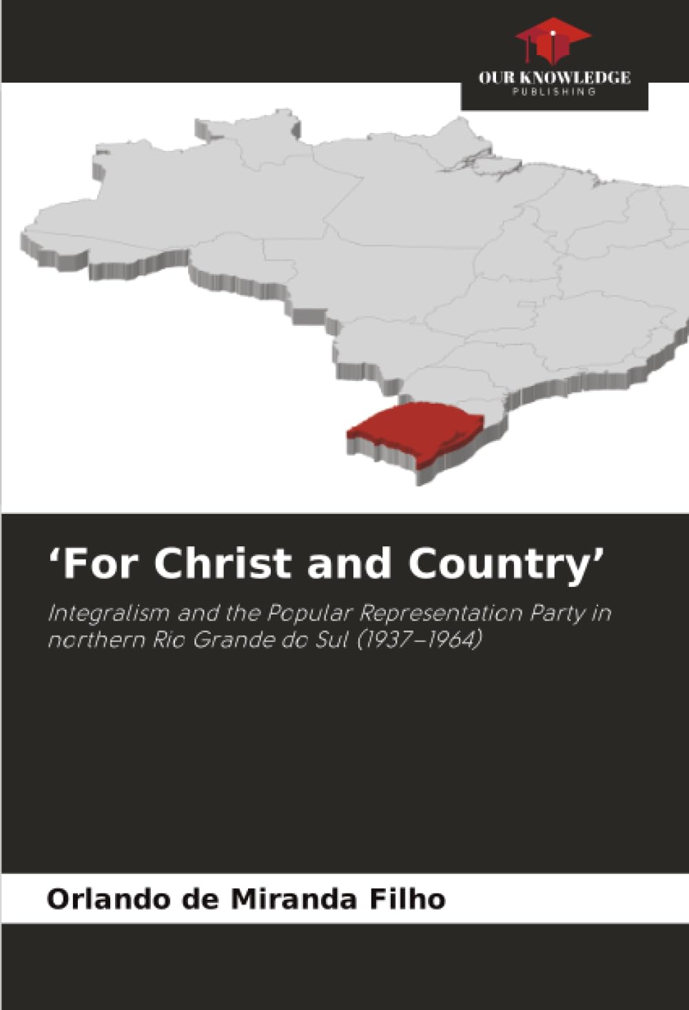 ‘For Christ and Country’: Integralism and the Popular Representation Party in northern Rio Grande do Sul (1937–1964)