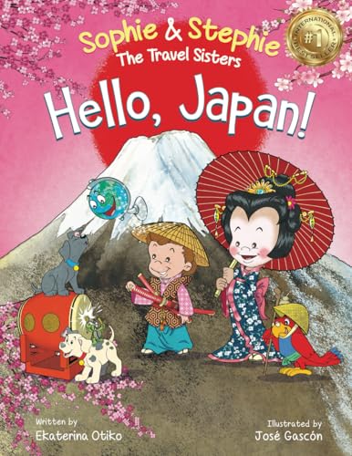 Hello, Japan!: A Fun and Educational Travel Book for Kids Ages 4&ndash;8 to Explore Culture, Language, and Landmarks (Sophie & Stephie: The Travel Sisters)