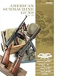 American Submachine Guns 1919-1950: Thompson SMG, M3 "Grease Gun", Reising, UD M42, and Accessories (Classic Guns of the World)