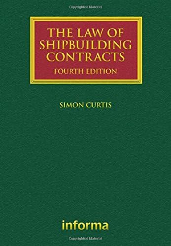 The Law of Shipbuilding Contracts (Lloyd's Shipping Law Library) 4th Edition