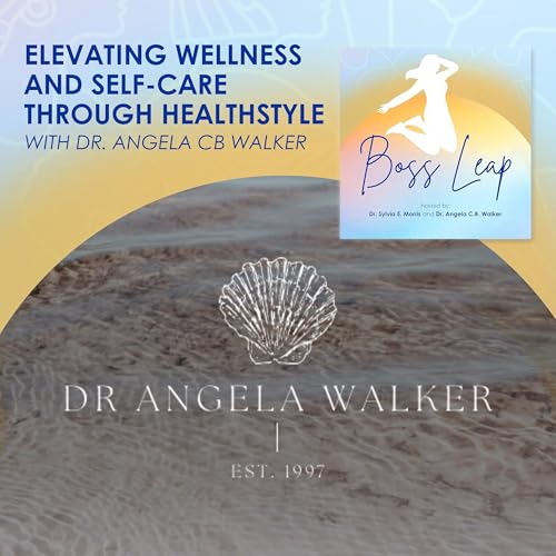 Page de couverture de Elevating Wellness And Self-Care Through Healthstyle with Dr. Angela CB Walker