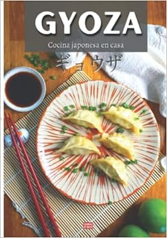 GYOZA Cocina japonesa en casa: Haz tus propias gyozas en casa