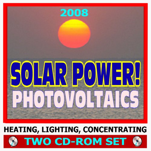 2008 Photo voltaic Energy! Photovoltaics, Photo voltaic Cells, Roof Panels, Heating, Lighting, Concentrating – Full Information with Sensible Info and Authorities Analysis (Two CD-ROM Set)