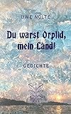 nolte möbel  Du warst Orplid, mein Land!: Gedichte