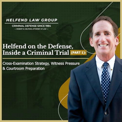 Helfend on the Defense, Inside a Criminal Trial (Part 1)