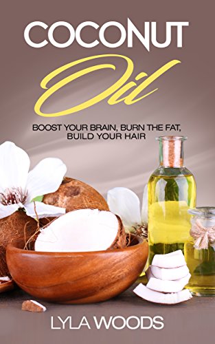 Coconut oil: Benefits of Coconut Oil How to boost your brain, burn fat, build your hair utilizing coconut oil, Coconut Oil, Coconut, Weight Loss, Beautiful ... Loss, Hair, Beauty, Benefits Book 1))