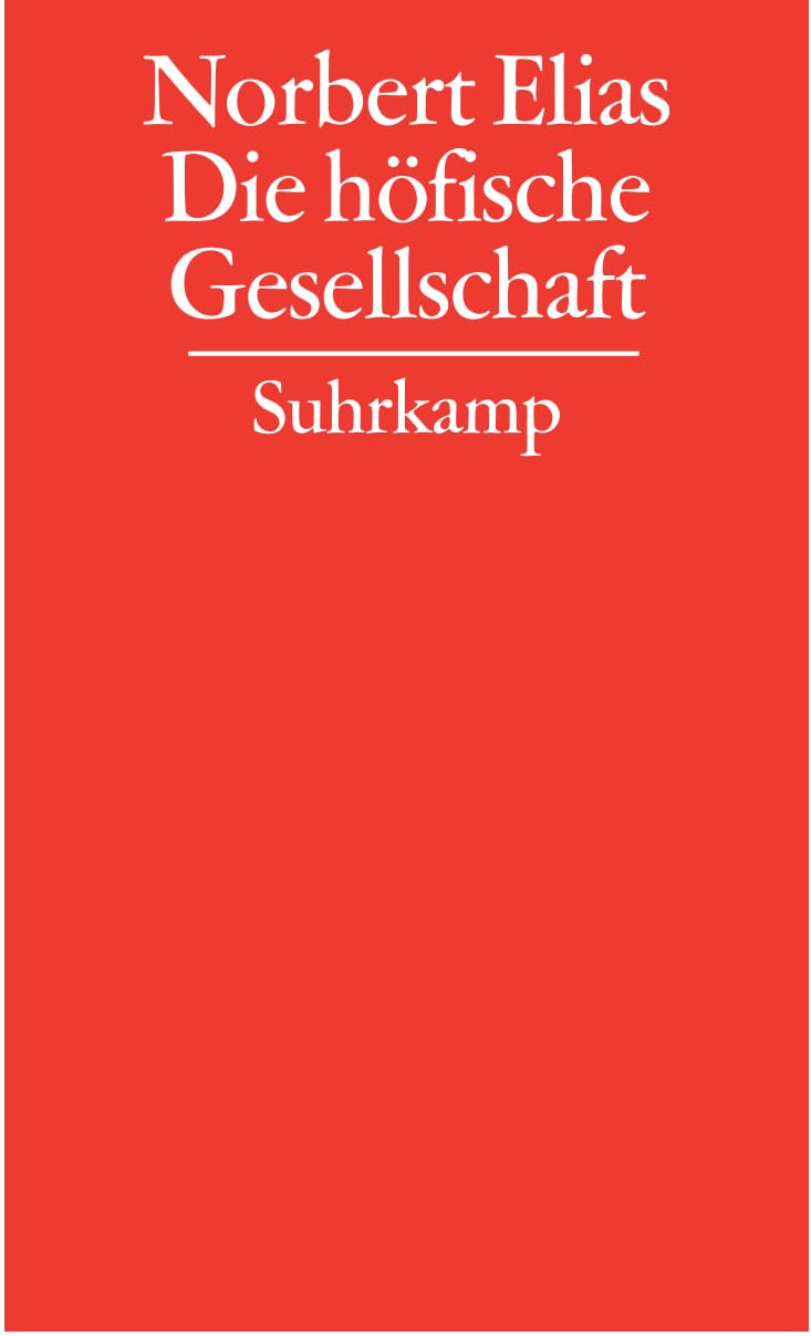 Gesammelte Schriften 02. Die höfische Gesellschaft: Untersuchungen zur Soziologie des Königtums und der höfischen Aristokratie