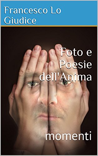 Foto e Poesie dell'Anima: Momenti Foto e Poesie dell'Anima: Momenti