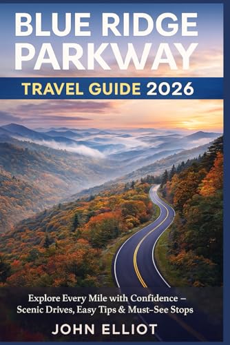 Blue Ridge Parkway Travel Guide 2026: Explore Every Mile with Confidence — Scenic Drives, Easy...
