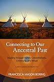 Connecting to Our Ancestral Past: Healing through Family Constellations, Ceremony, and Ritual